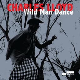 Wild Man Dance - Charles Lloyd