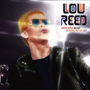 When Your Heart is Made out of Ice - Lou Reed