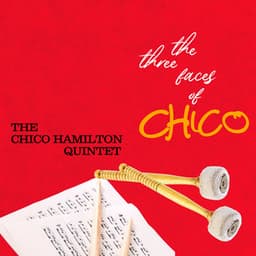 The Three Faces of Chico - Chico Hamilton Quintet