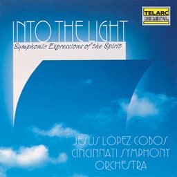 Into the Light: Symphonic Expressions of the Spirit - Cincinnati Symphony Orchestra