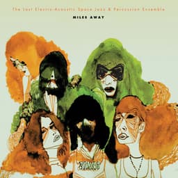Miles Away - The Last Electro-Acoustic Space Jazz & Percussion Ensemble