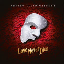 Love Never Dies - Andrew Lloyd Webber
