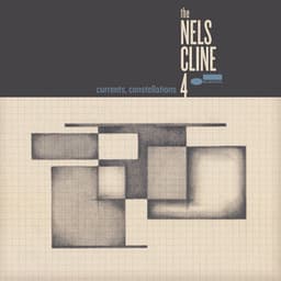 Currents, Constellations - Nels Cline