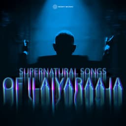 Supernatural Songs of Ilaiyaraaja - Ilaiyaraaja