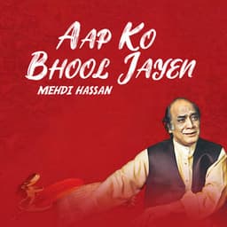 Aap Ko Bhool Jayen - Mehdi Hassan