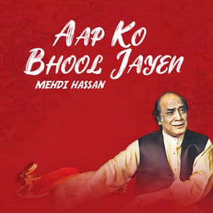Aap Ko Bhool Jayen - Mehdi Hassan