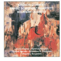Kronos Quartet, Franz Schubert Quartet & Wilanow Quartet - Kronos Quartet
