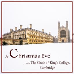 A Christmas Eve with The Choir of King’s College, Cambridge - Choir of King's College, Cambridge