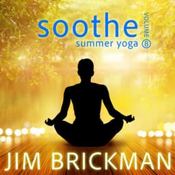 Soothe, Vol. 8: Summer Yoga - Jim Brickman