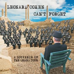 Can't Forget: A Souvenir of the Grand Tour - Leonard Cohen