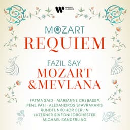 Mozart: Requiem, K. 626 - Say: Mozart & Mevlana, Op. 110 - Wolfgang Amadeus Mozart