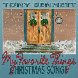 My Favorite Things: Christmas Songs - Tony Bennett