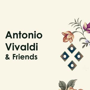 "Antonio Vivaldi & Friends" - Antonio Vivaldi