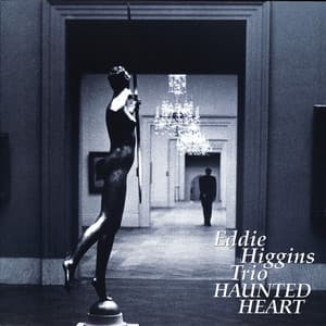Haunted Heart - The Eddie Higgins Trio