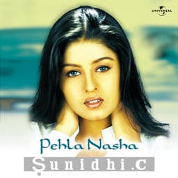 Pehla Nasha - Sunidhi Chauhan