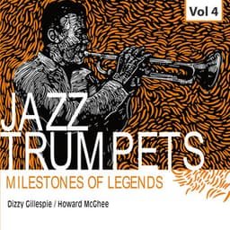 Milestones of Legends Jazz Trumpets, Vol.4 - Dizzy Gillespie
