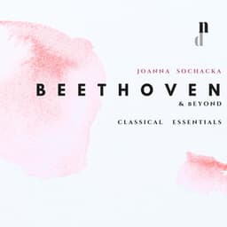 'Beethoven & Beyond' - Classical Essentials - Joanna Sochacka