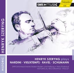 Henryk Szeryng plays Nardini, Vieuxtemps, Ravel & Schumann - Henryk Szeryng