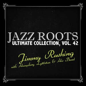 Jazz Roots Ultimate Collection, Vol. 42 - Jimmy Rushing