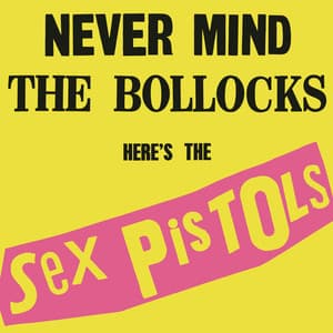 Never Mind The Bollocks, Here's The Sex Pistols - Sex Pistols