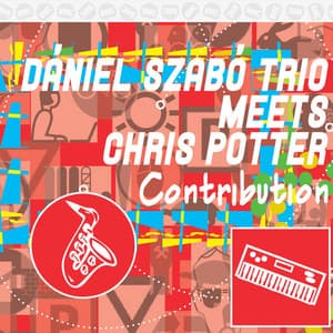 Daniel Szabo Trio Meets Chris Potter - Contribution - Chris Potter