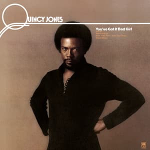 You've Got It Bad Girl - Quincy Jones