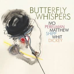 Butterfly Whispers - Ivo Perelman
