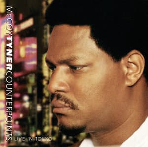 Counterpoints: Live In Tokyo - McCoy Tyner