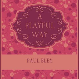 A Playful Way - Paul Bley
