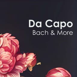 "Da Capo": Bach & More - Johann Sebastian Bach