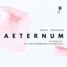 050 Classical & Contemporary Essentials - Aeternum - Percy Grainger