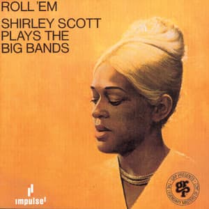 Roll 'Em: Shirley Scott Plays The Big Bands - Shirley Scott