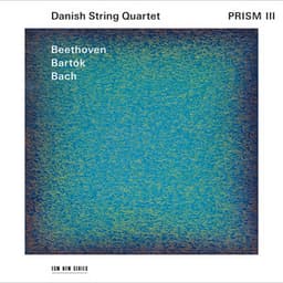 Prism III: Beethoven, Bartók, Bach - Danish String Quartet