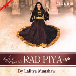 Rab Piya - Sufi & Romantic - Lalitya Munshaw
