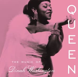 Queen: The Music Of Dinah Washington - Dinah Washington