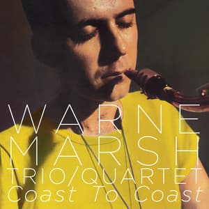 Trio / Quartet: Coast to Coast - Warne Marsh