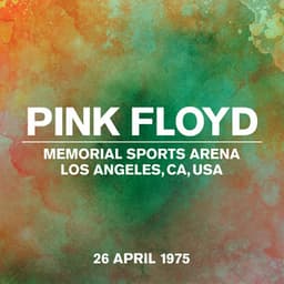 Live at Memorial Sports Arena, Los Angeles, CA, USA, 26th April 1975 - Pink Floyd