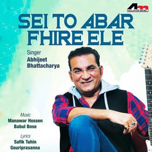 Sei To Abar Fhire Ele - Abhijeet