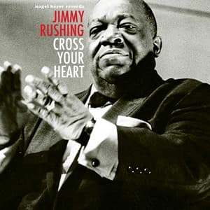 Cross Your Heart - Jimmy Rushing