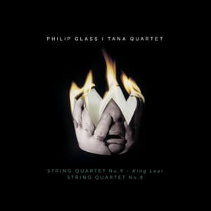 Philip Glass: String Quartet No. 9 "King Lear" & String Quartet No. 8 - Philip Glass