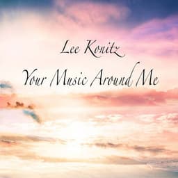 Your Music Around Me - Lee Konitz