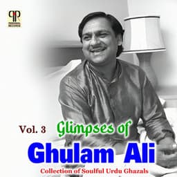 Glimpses Of Ghulam Ali Vol. 3 - Ghulam Ali