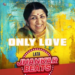 Only Love - Lata Jhankar Beats - Lata Mangeshkar