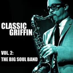 Classic Griffin, Vol. 2: The Big Soul Band - Johnny Griffin