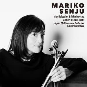 Mendelssohn & Tchaikovsky: Violin Concertos - Mariko Senju