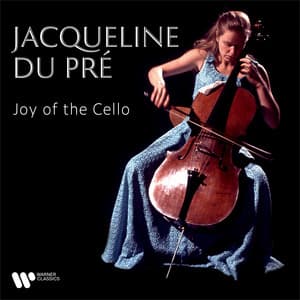 Joy of the Cello - Jacqueline du Pré