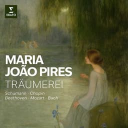 Träumerei - Schumann, Chopin, Beethoven, Mozart, Bach - Maria João Pires