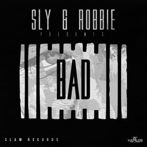 Sly & Robbie Presents: Bad - Sly & Robbie