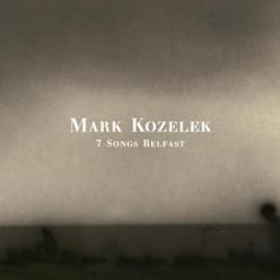 7 Songs Belfast - Mark Kozelek