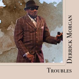Troubles - Derrick Morgan